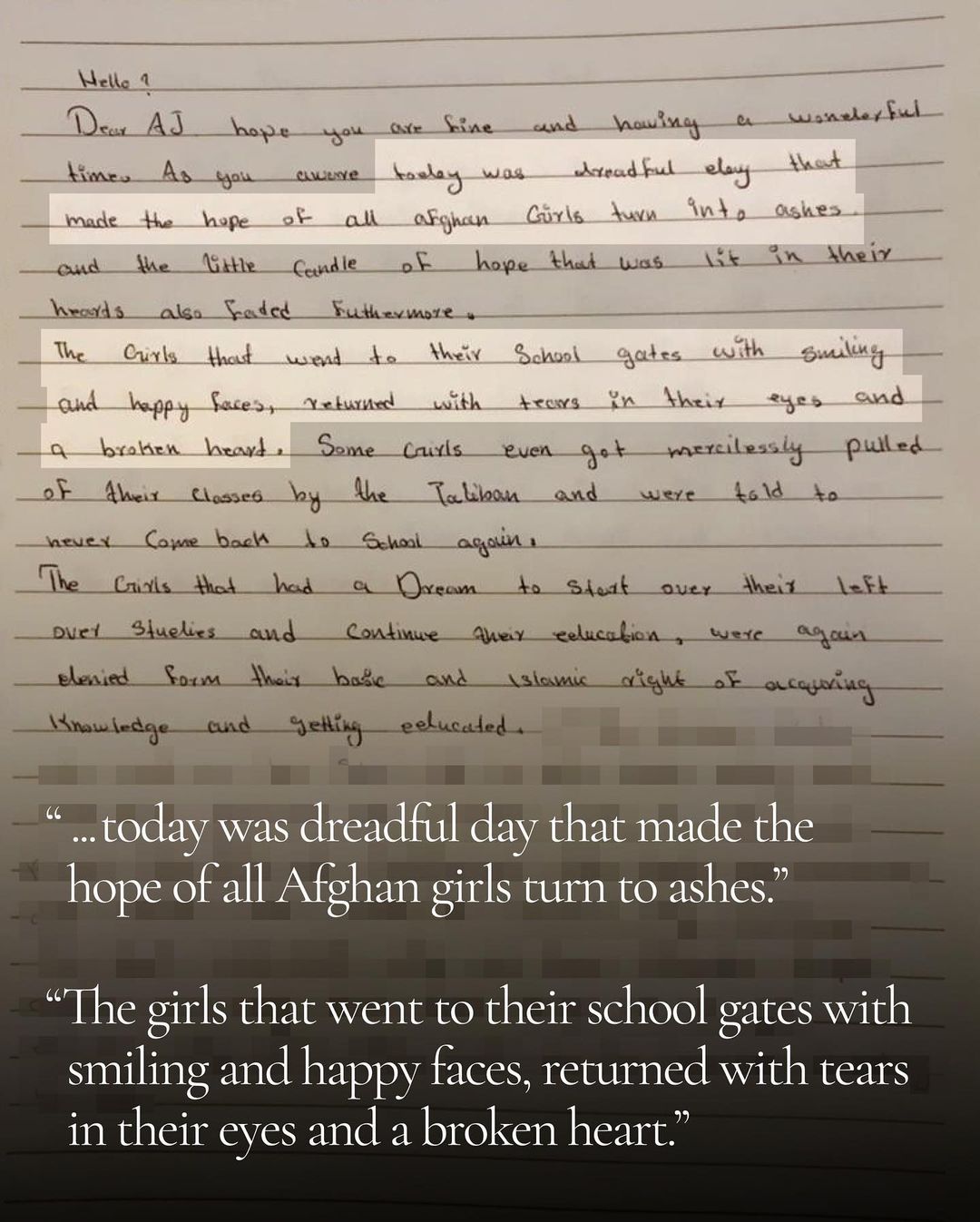 I received this letter from an Afghan girl, one of millions affected by the Taliban’s closure of girls’ high schools in Afghanistan - on the first day of the school year. Millions of Afghan girls who have already missed 8 months of education don’t know if and when they will ever set foot in a classroom again. I share it in the hope that you will continue to join me in listening to voices like hers, and continue to support and fight for women’s education and rights in Afghanistan.

#afghanwomen 
#afghanistan 
#letafghangirlslearn