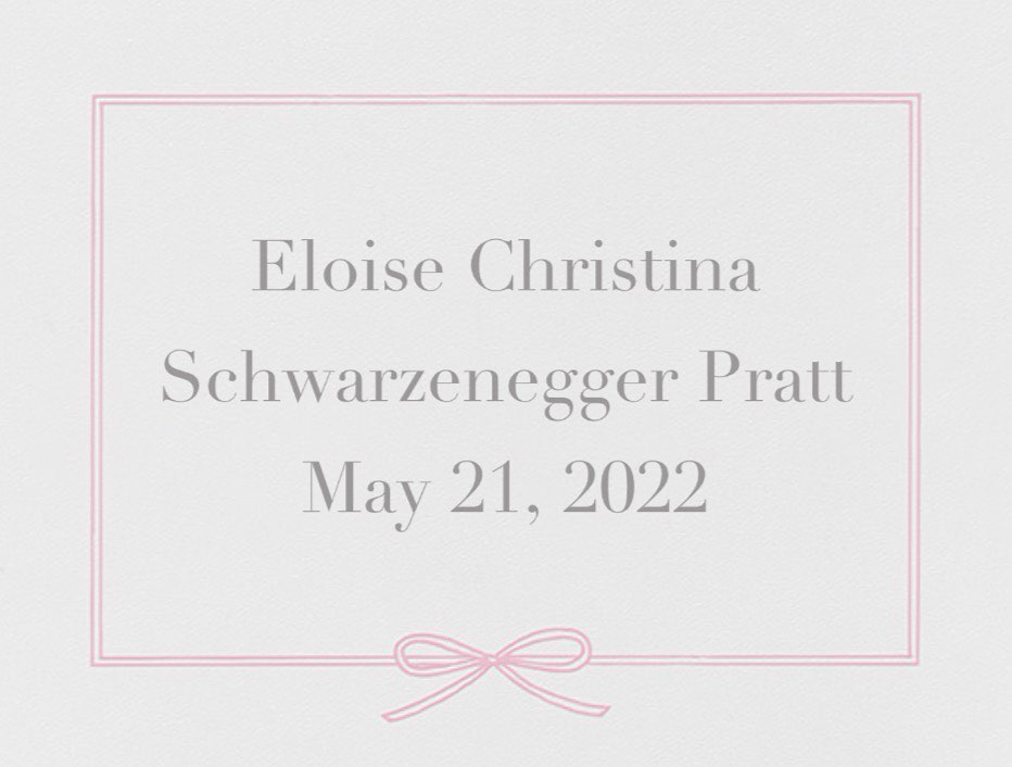 We are so excited to announce the birth of our second daughter, Eloise Christina Schwarzenegger Pratt. Mama and baby are doing well. We feel beyond blessed and grateful.
Love, Katherine and Chris